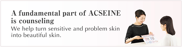 A fundamental part of ACSEINE is counseling. We help turn sensitive and problem skin into beautiful skin.
